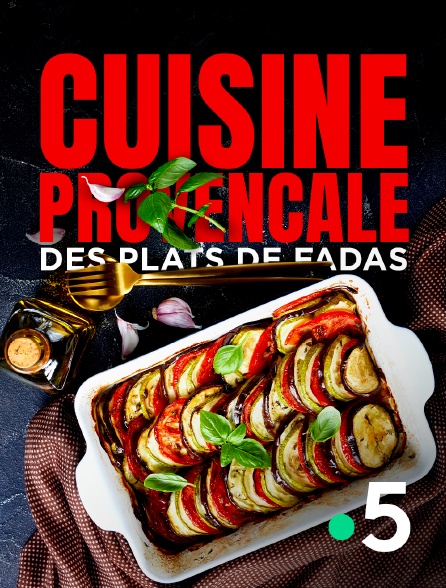France 5 - Cuisine provençale, des plats de fadas
