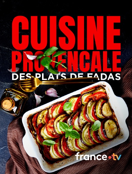 france.tv - Cuisine provençale, des plats de fadas