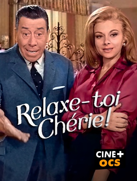 CINÉ Cinéma - Relaxe-toi, chérie