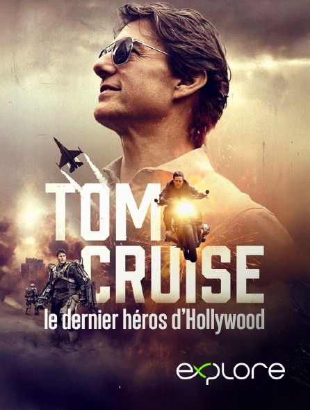 EXPLORE - Tom Cruise : le dernier héros d’Hollywood