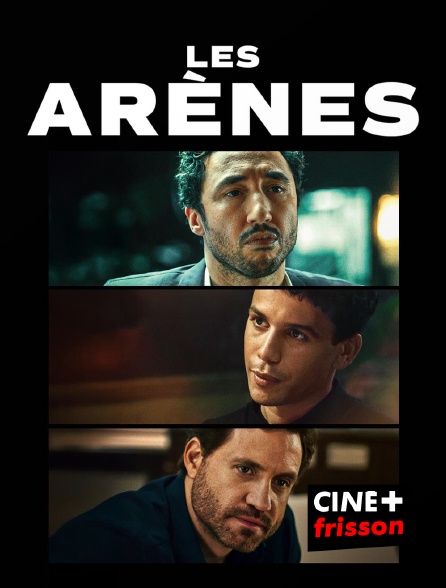 CINE+ Frisson - Les arènes