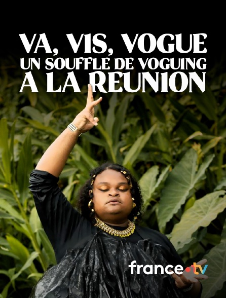 france.tv - Va, vis, vogue : Un souffle de voguing à La Réunion