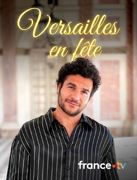 france.tv - Versailles en fête en replay