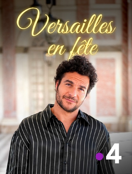 France 4 - Versailles en fête
