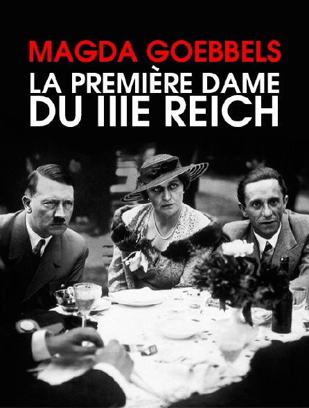 Magda Goebbels, la première dame du IIIe Reich - 07/04/2023 à 00h35