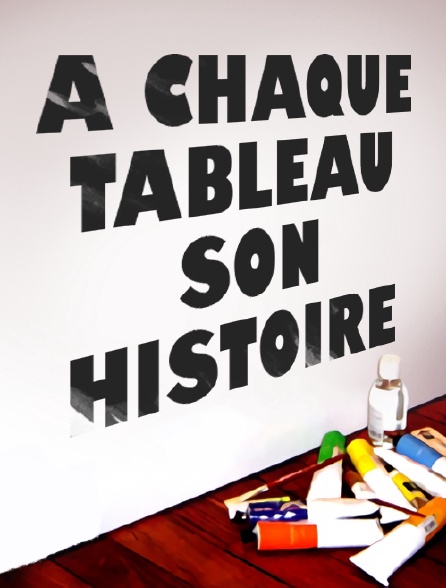 A chaque tableau son histoire