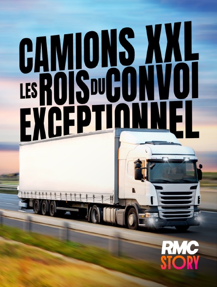 RMC Story - Camions XXL : les rois du convoi exceptionnel