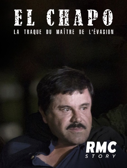 RMC Story - El Chapo : la traque du maître de l'évasion
