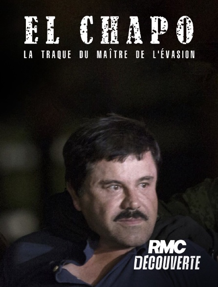 RMC Découverte - El Chapo : la traque du maître de l'évasion