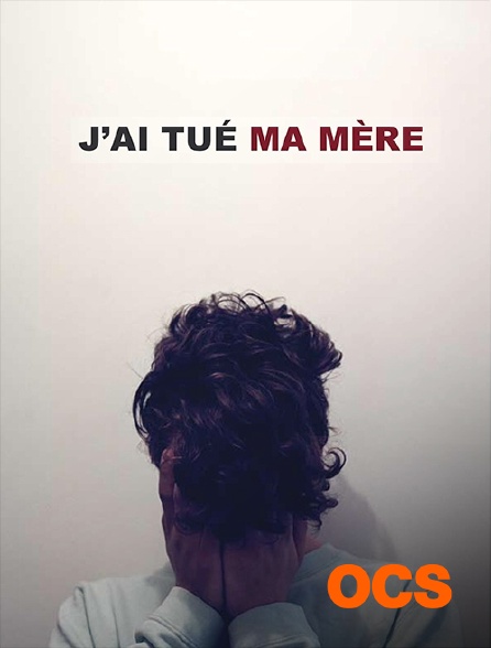 OCS - J'ai tué ma mère
