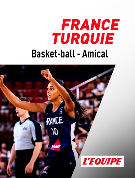 L'Equipe - Basket-ball - Match amical international féminin : France / Turquie