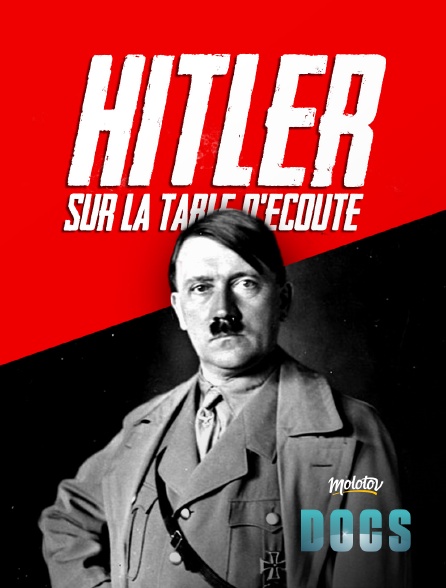 Molotov Channels Docs - Hitler sur la table d'écoute