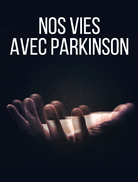 Nos vies avec Parkinson