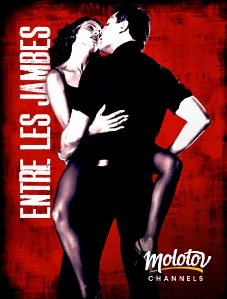 Molotov channels - Entre les jambes