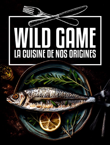 Wild Game - La cuisine de nos origines