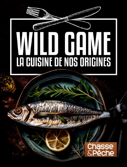Chasse et pêche - Wild Game - La cuisine de nos origines
