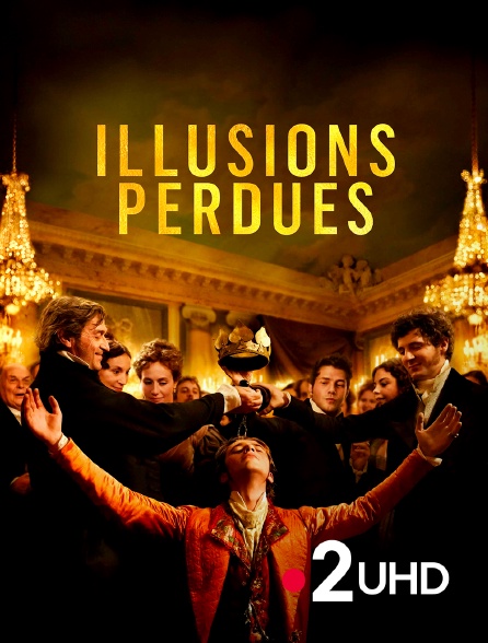 France 2 UHD - Illusions perdues