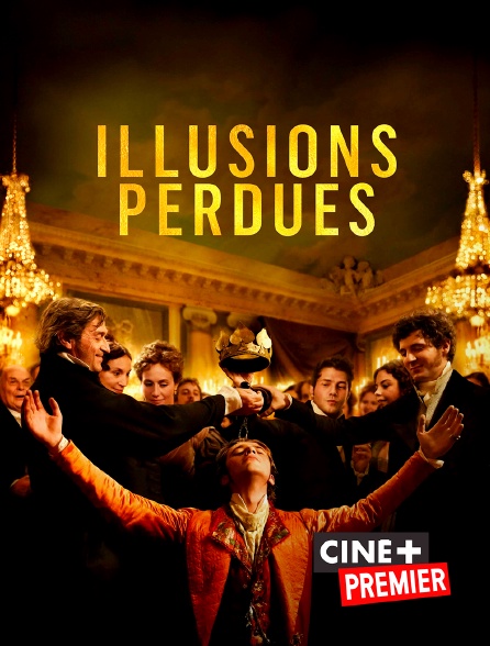 Ciné+ Premier - Illusions perdues