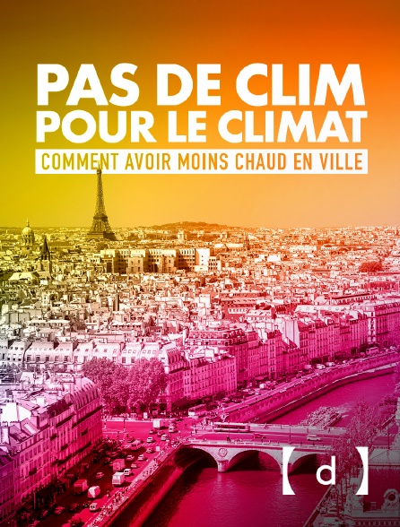 France TV Docs - Pas de clim pour le climat : Comment avoir moins chaud en ville