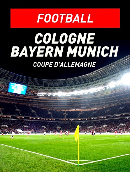 Football - Coupe d'Allemagne : Cologne / Bayern Munich