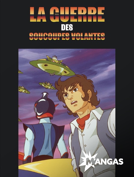 MANGAS - La guerre des soucoupes volantes