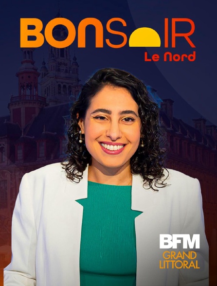 BFM Grand Littoral - Bonsoir le Nord