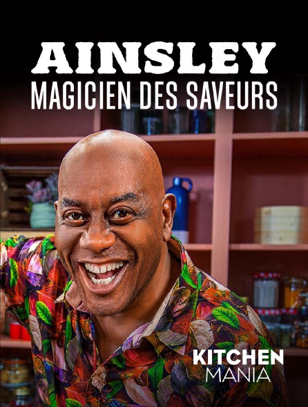 KITCHEN MANIA - Ainsley, magicien des saveurs