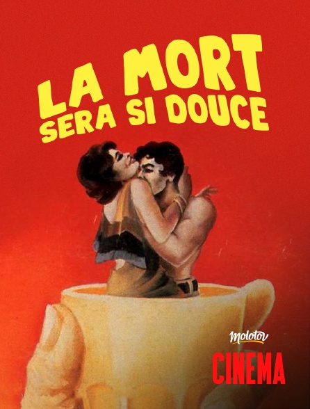 Molotov Channels Cinéma - La mort sera si douce