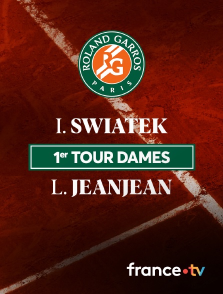 France.tv - Tennis - 1er tour de Roland-Garros 2024 : I. Swiatek / L. Jeanjean