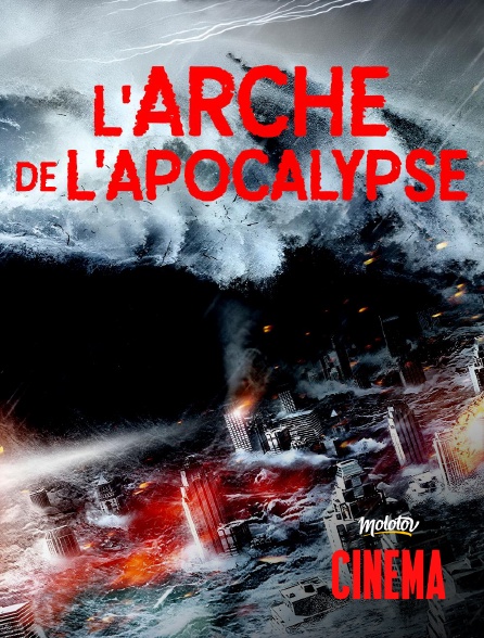 Molotov Channels Cinéma - L'Arche de l'Apocalypse