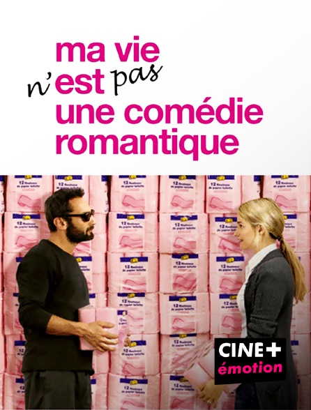 CINE+ Emotion - Ma vie n'est pas une comédie romantique