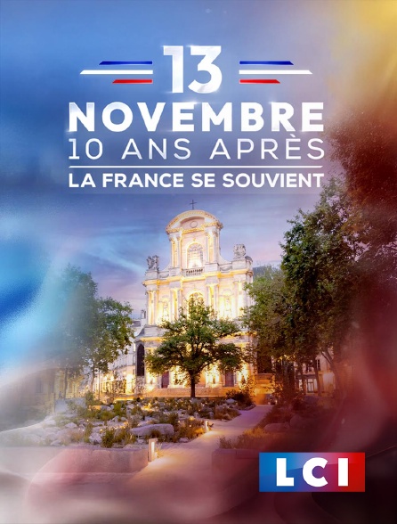 LCI - La Chaîne Info - 13 Novembre, dix ans après : La France se souvient
