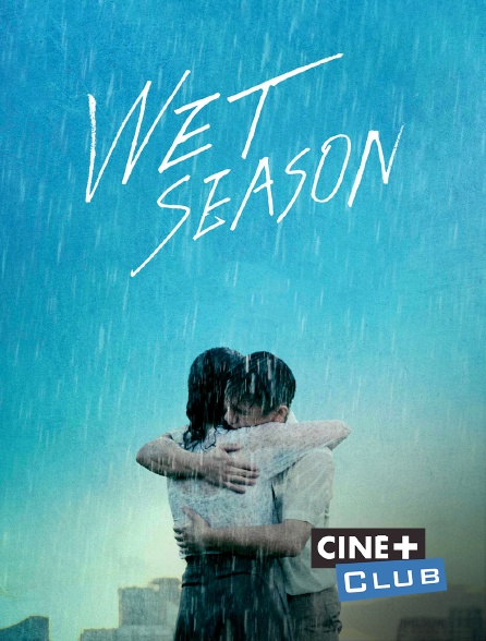 Ciné+ Club - Wet Season