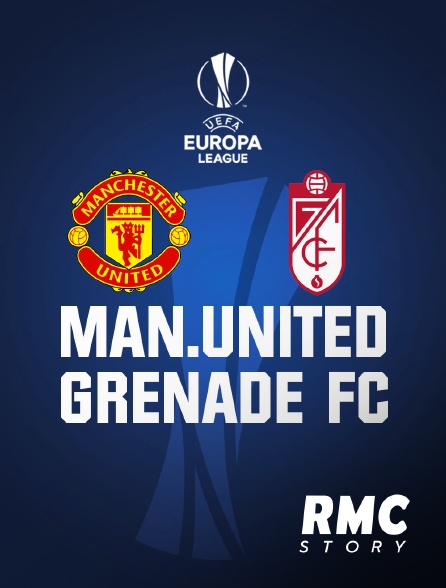 RMC Story - Football : Ligue Europa - Manchester United / Grenade