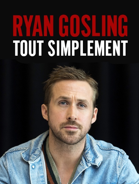 Ryan Gosling, tout simplement