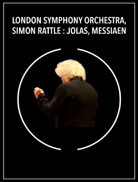 London Symphony Orchestra, Simon Rattle : Jolas, Messiaen