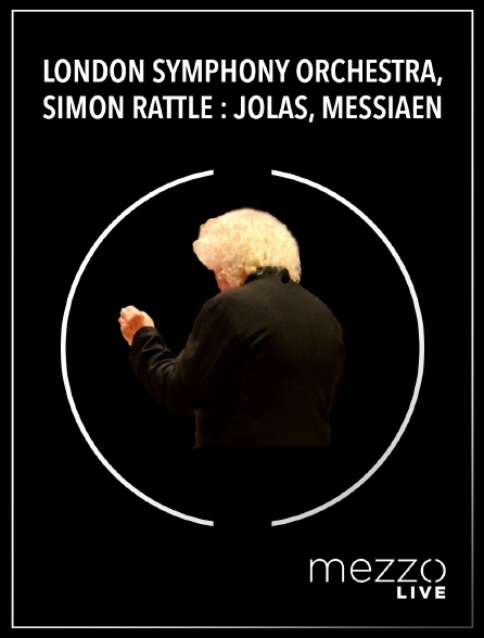 Mezzo Live HD - London Symphony Orchestra, Simon Rattle : Jolas, Messiaen