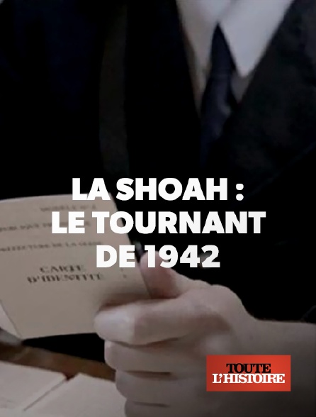 Toute l'Histoire - La Shoah en France : le tournant de 1942