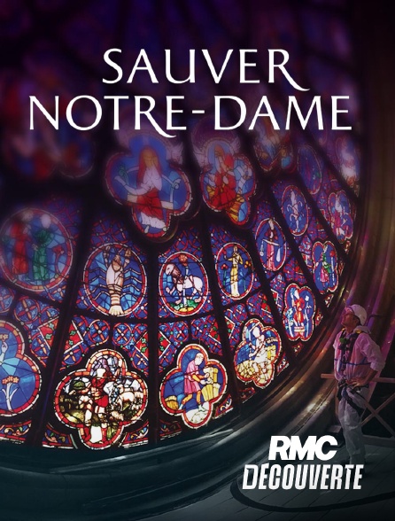 RMC Découverte - Sauver Notre-Dame en replay
