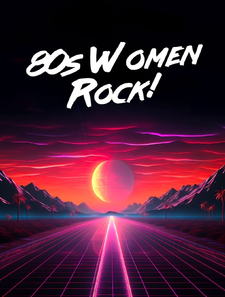 80s Women Rock!