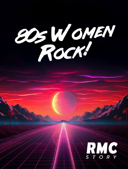 RMC Story - 80s Women Rock!