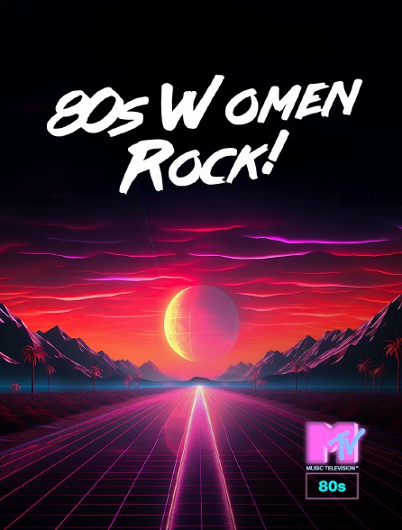 MTV 80' - 80s Women Rock!