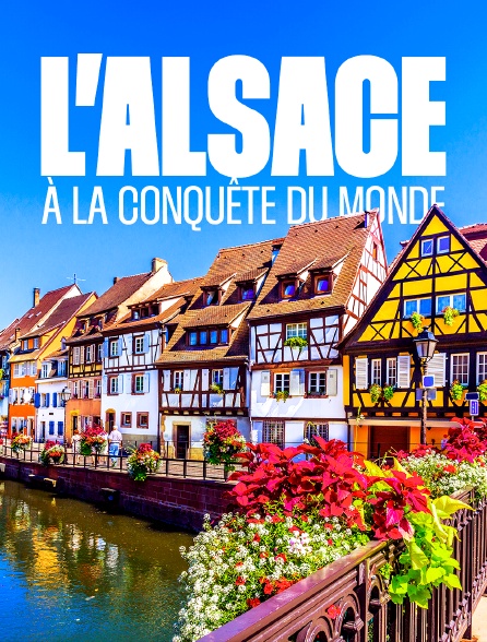 L'Alsace, à la conquête du monde