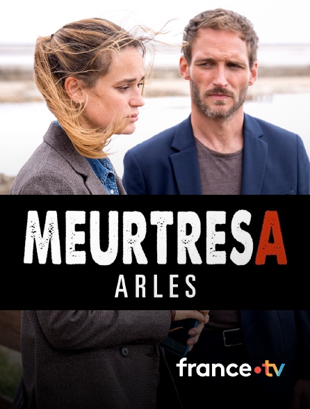 france.tv - Meurtres à Arles en replay