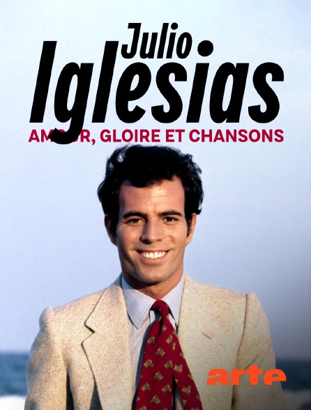 Arte - Julio Iglesias : amour, gloire et chansons
