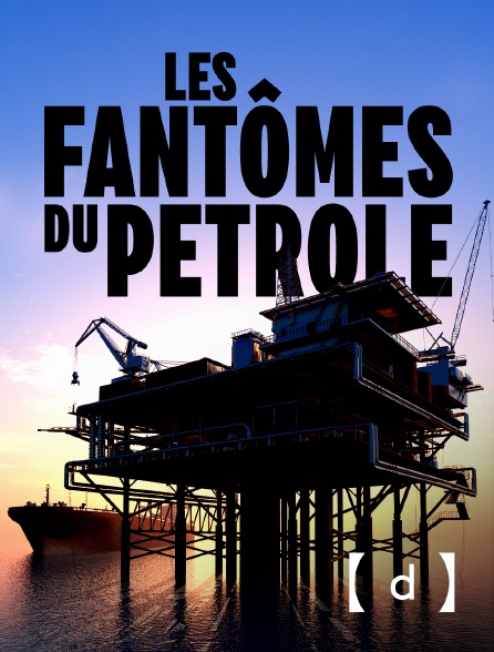 France TV Docs - Les fantômes du pétrole