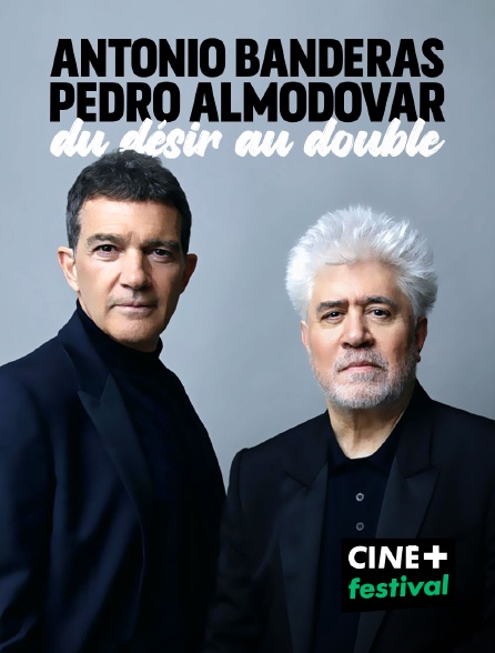 CINE+ Festival - Antonio Banderas et Pedro Almodóvar : du désir au double