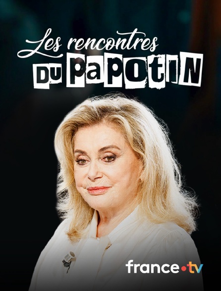 france.tv - Les rencontres du Papotin en replay