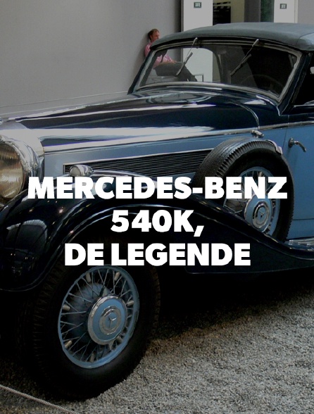 Mercedes-Benz 540K, la voiture de légende
