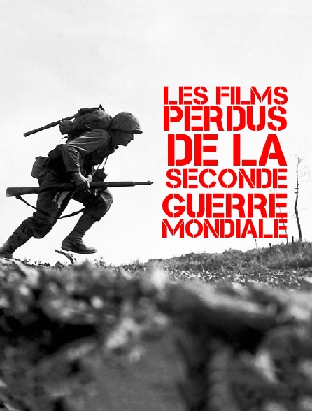 Les films perdus de la Seconde Guerre mondiale